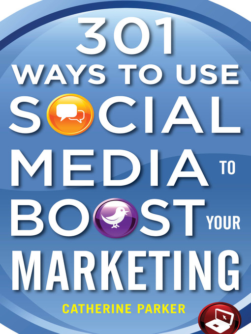 Title details for 301 Ways to Use Social Media to Boost Your Marketing by Catherine Parker - Available
